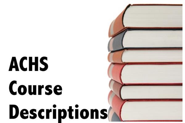ACHS Course Descriptions 